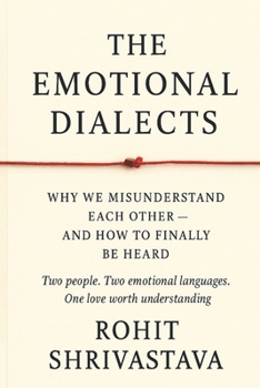 Paperback The Emotional Dialect: Why We Misunderstand Each Other - and How to Finally Be Heard Book