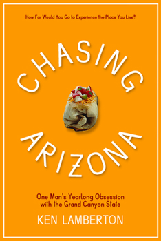 Paperback Chasing Arizona: One Man's Yearlong Obsession with the Grand Canyon State Book