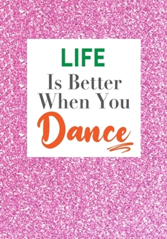 Paperback Life Is Better When You Dance: Dancer Gifts Lined Journal Notebook 7x10 inches 110 Pages Great Gift for Dance Teacher, Jazz, Dance Competitions, Ball Book