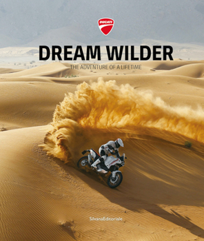 Hardcover Ducati: Dream Wilder: The Adventure of a Lifetime Book