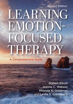 Learning Emotion-Focused Therapy: The Process-Experiential Approach to Change