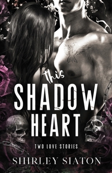 This Shadow Heart: Two Love Stories (Contemporary Romance Novella Steamy Editions)