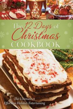 Hardcover The 12 Days of Christmas Cookbook: The Ultimate in Effortless Holiday Entertaining Book