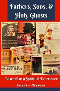 Paperback Fathers, Sons, & Holy Ghosts: Baseball as a Spiritual Experience Book