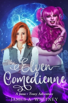 Paperback The Elven Comedienne: A Jana + Traxy Adventure Book