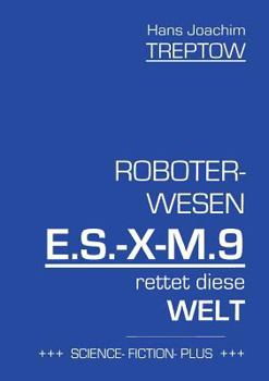 Paperback Roboter-Wesen E.S.-X-M.9 rettet die Welt [German] Book