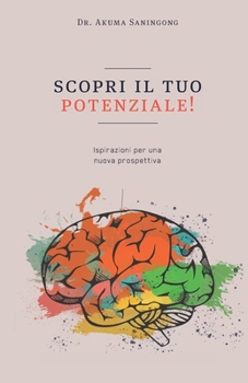 Paperback Scopri il tuo potenziale !: Ispirazioni per una nuova prospettiva [Italian] Book