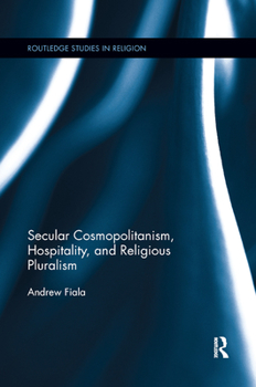 Paperback Secular Cosmopolitanism, Hospitality, and Religious Pluralism Book