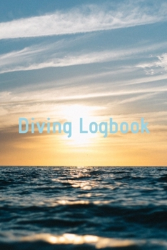 Diving Logbook: HUGE Logbook for 100 DIVES! Scuba Diving Logbook, Diving Journal for Logging Dives, Diver's Notebook, 6 x 9 inch