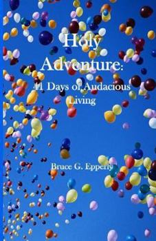 Paperback Holy Adventure: 41 Days of Audacious Living Book