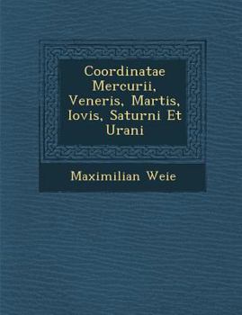 Paperback Coordinatae Mercurii, Veneris, Martis, Iovis, Saturni Et Urani [Latin] Book