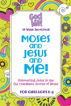 Moses and Jesus and Me!: Discovering Jesus in the Old Testament Stories of Moses