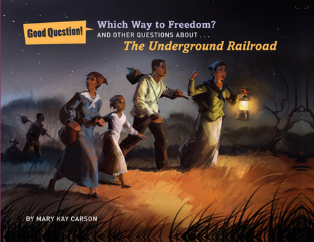 Which Way to Freedom?: And Other Questions About the Underground Railroad