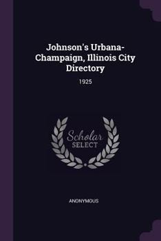 Paperback Johnson's Urbana-Champaign, Illinois City Directory: 1925 Book