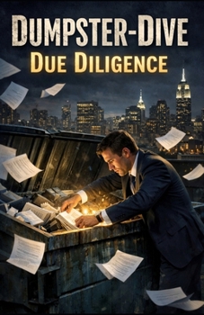 Dumpster-Dive Due Diligence: Analyzing Corporate Waste Bins for Clues About Future Growth