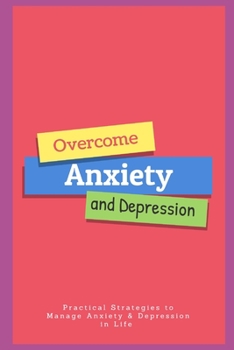 Paperback Be Calm, Overcome, Anxiety and Depression the Cognitive Behavioral Therapy Way: Practical Strategies to Manage Anxiety & Depression in Life Book