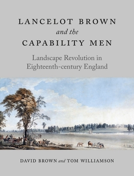 Hardcover Lancelot Brown and the Capability Men: Landscape Revolution in Eighteenth-Century England Book