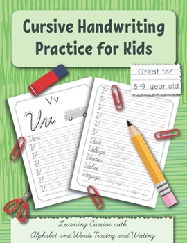 Paperback Cursive Handwriting Practice for Kids: Learning Cursive with Alphabet and Words Tracing and Writing. Great for 8-9 year old. Grade 3 and Grade 4 Book