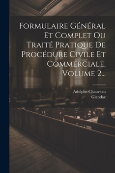 Paperback Formulaire Général Et Complet Ou Traité Pratique De Procédure Civile Et Commerciale, Volume 2... [French] Book