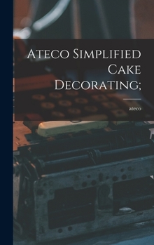Hardcover Ateco Simplified Cake Decorating; Book