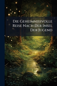 Paperback Die Geheimnißvolle Reise Nach Der Insel Der Jugend Book
