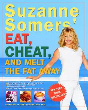 Suzanne Somers' Eat, Cheat, and Melt the Fat Away