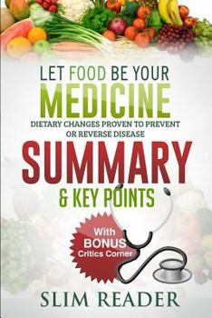 Paperback Let Food Be Your Medicine: Dietary Changes Proven to Prevent or Reverse Disease | Summary & Key Points with BONUS Critics Corner Book