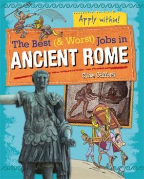 Hardcover The Best and Worst Jobs: Ancient Rome Book