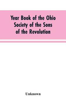 Paperback Year Book of the Ohio Society of the Sons of the Revolution: February 22, 1909 Book