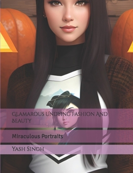 Paperback Glamarous Undying Fashion And Beauty: Miraculous Portraits Book