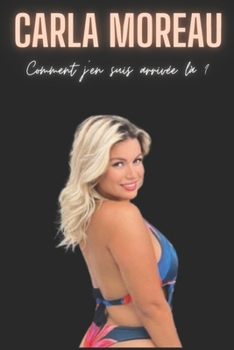 Paperback Carla Moreau: Comment j'en suis arrivée là ? [French] Book
