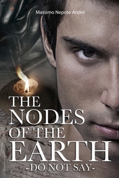 Paperback The Nodes of The Earth Vol.1: Do Not Say Book