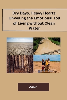 Dry Days, Heavy Hearts: Unveiling the Emotional Toll of Living without Clean Water B0CNDDRK8P Book Cover