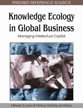 Hardcover Knowledge Ecology in Global Business: Managing Intellectual Capital Book