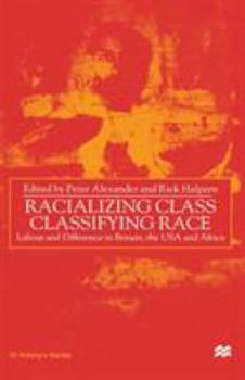 Hardcover Racializing Class, Classifying Race: Labour and Difference in Britain, the USA and Africa Book