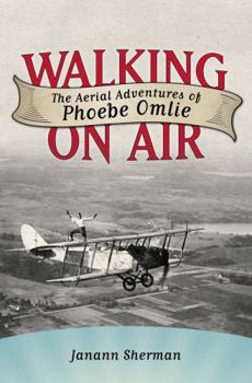 Hardcover Walking on Air: The Aerial Adventures of Phoebe Omlie Book