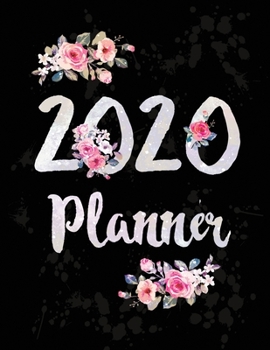 2020 Planner Weekly Monthly Flowers White: January to December Calendar