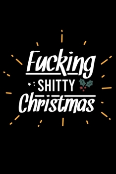 Paperback Notebook: Womens Fucking Shitty Christmas Hate Holidays Winter Haters Black Lined Journal Writing Diary - 120 Pages 6 x 9 Book