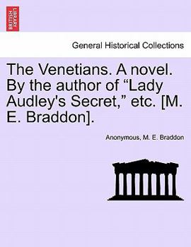 Paperback The Venetians. a Novel. by the Author of "Lady Audley's Secret," Etc. [M. E. Braddon]. Book