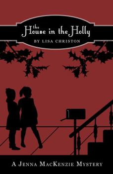 The House in the Holly: A Jenna MacKenzie Mystery