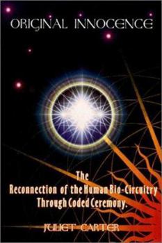 Paperback Original Innocence: The Reconnection of the Human Bio-Circuitry Through Coded Ceremony Book