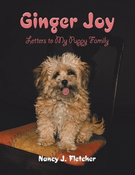 Paperback Ginger Joy: Letters to My Puppy Family Book