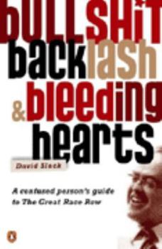 Paperback Bullshit, Backlash & Bleeding Hearts: A Confused Person's Guide to the Great Race Row Book