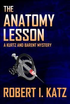 The Anatomy Lesson: A Kurtz and Barent Mystery - Book #2 of the Kurtz and Barent Mysteries