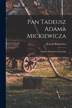 Paperback Pan Tadeusz Adama Mickiewicza; studym estetyczno-literackie [Polish] Book
