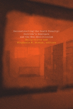 Paperback Deconstructing the Death Penalty: Derrida's Seminars and the New Abolitionism Book