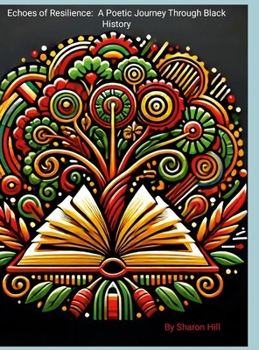 Hardcover Echoes of Resilience: A Poetic Journey Through Black History Book