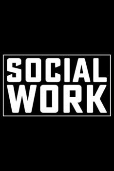 Social Work: Best Social Worker Journal Notebook - Social Worker Gifts - Social Work Journal - Funny Social Worker Diary – Social Worker Life – Gifts for Social Worker