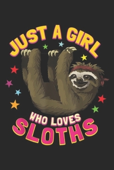 Just a Girl Who Loves sloths: Just A Girl Who Loves Sloths Gift For Girls Journal/Notebook Blank Lined Ruled 6x9 100 Pages