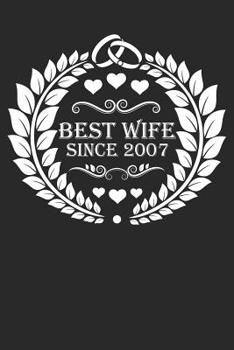 Best Wife Since 2007: Wife Gift Notebook, Wedding Anniversary Gift, Softcover (6x9 inches) with 120 Pages
